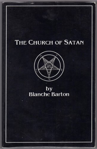 The Church of Satan: A History of the World's Most Notorious Religion (9780962328626) by Barton, Blanche