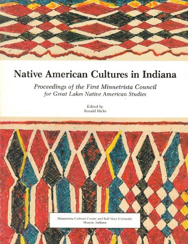 Beispielbild fr Native American Cultures in Indiana: Proceedings of the 1st Minnestrista Council for Great Lakes Native American Studies zum Verkauf von Books From California