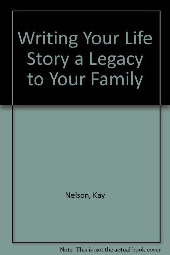 Writing Your Life Story a Legacy to Your Family (9780962330209) by Nelson, Kay