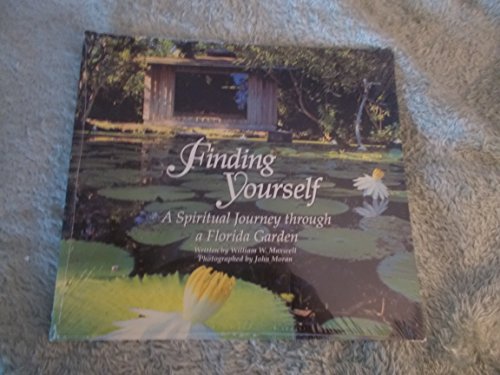 Imagen de archivo de Finding Yourself : A Spiritual Journey Through a Florida Garden a la venta por Better World Books