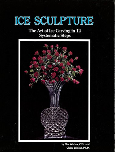 Ice Sculpture: The Art of Ice Carving in 12, Systematic Steps