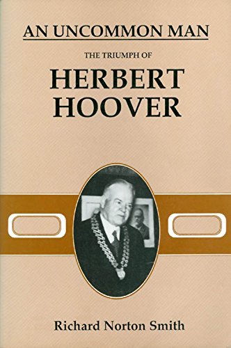 Beispielbild fr Uncommon Man: The Triumph of Herbert Hoover zum Verkauf von ThriftBooks-Dallas