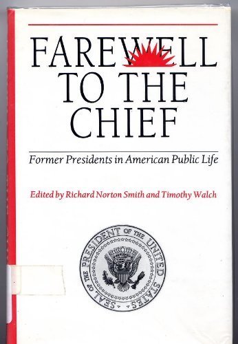 Beispielbild fr Farewell to the Chief : Former Presidents in American Public Life zum Verkauf von Better World Books