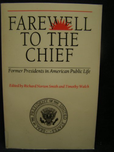 Stock image for Farewell to the Chief: Former Presidents in American Public Life for sale by ThriftBooks-Dallas