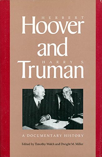 Herbert Hoover and Harry S. Truman: A Documentary History (9780962333385) by Walch, Timothy