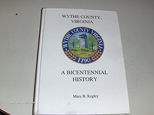 Wythe County Virginia: Bicentennial History - Kegley, Mary B.