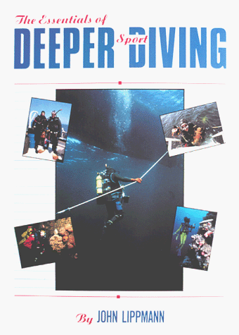 9780962338939: The Essentials of Deeper Sport Diving: An Overview of the Theory and Requirements of Deeper Diving