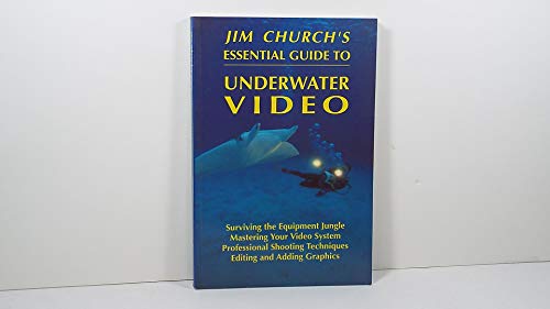 Jim Church's Essential Guide to Underwater Video