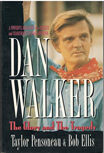 Dan Walker: The Glory and the Tragedy (9780962341465) by Pensoneau, Taylor; Ellis, Bob