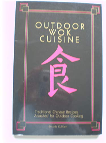 Beispielbild fr Outdoor Wok Cuisine: Traditional Chinese Recipes Adapted for Outdoor Cooking zum Verkauf von Best and Fastest Books
