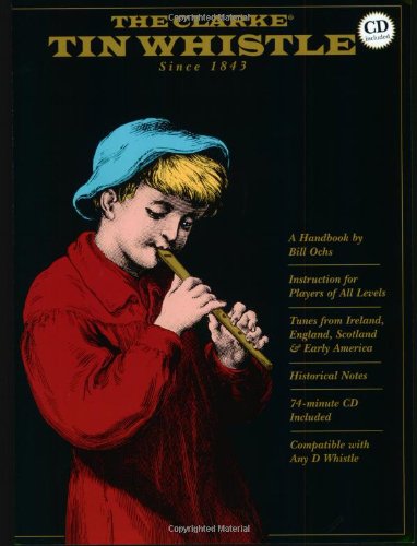 Imagen de archivo de The Clarke Tin Whistle: Deluxe Edition (Book & CD) a la venta por HPB-Red