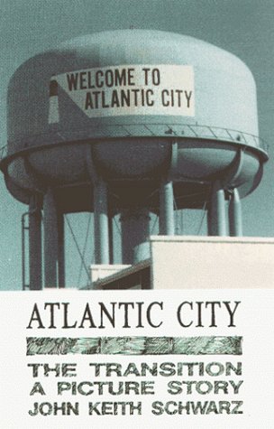 Stock image for Atlantic City: The Transition, a Picture Story for sale by Best and Fastest Books