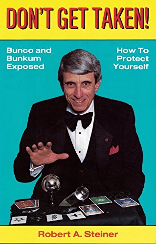 Beispielbild fr Don't Get Taken : Bunco and Bunkum Exposed - How to Protect Yourself zum Verkauf von Better World Books