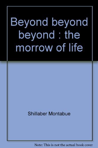 Stock image for Beyond, Beyond, Beyond: The Morrow of Life for sale by BOOK'EM, LLC