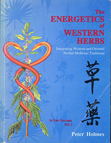 Stock image for The Energetics of Western Herbs: Integrating Western and Oriental Herbal Medicine Traditions, Vol. 1 for sale by ThriftBooks-Atlanta