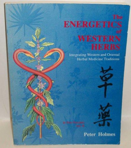 Stock image for The Energetics of Western Herbs: Integrating Western and Oriental Herbal Medicine Traditions, Vol. 2 for sale by Books of the Smoky Mountains