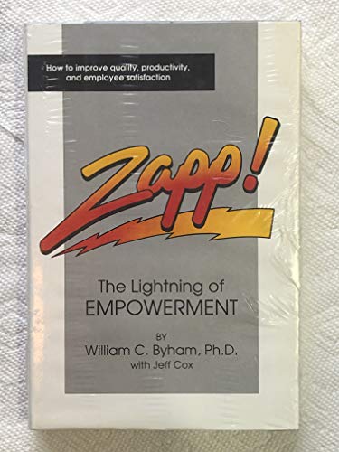 Beispielbild fr Zapp!: The Lightning of Empowerment How to Improve Productivity, Quality, and Employee Satisfaction zum Verkauf von "Pursuit of Happiness" Books