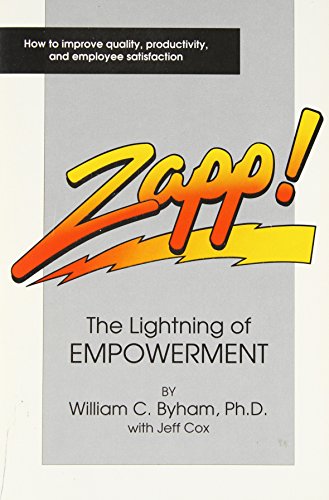 Beispielbild fr Zapp!: The Lightning of Empowerment: How to Improve Productivity, Quality, and Employee Satisfaction zum Verkauf von SecondSale