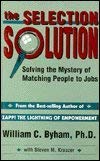 Imagen de archivo de Selection Solution: Solving the Mystery of Matching People to Jobs a la venta por SecondSale