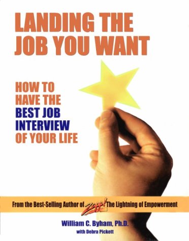 Stock image for Landing the Job You Want: How to Have the Best Job Interview of Your Life for sale by SecondSale