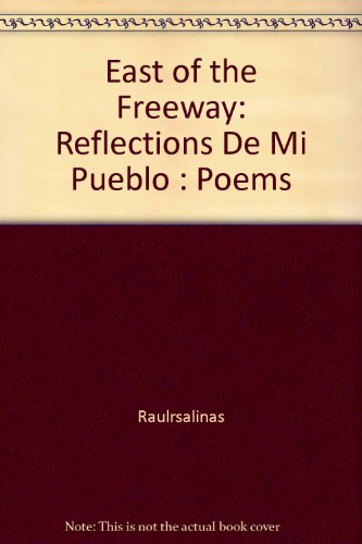 

East of the Freeway: Reflections De Mi Pueblo : Poems