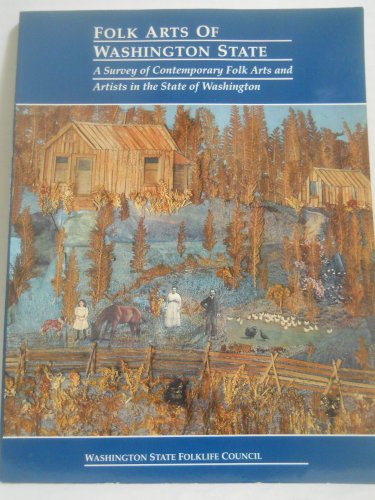Stock image for Folk Arts of Washington State: A Survey of Contemporary Folk Arts and Artists in the State of Washington for sale by Vashon Island Books