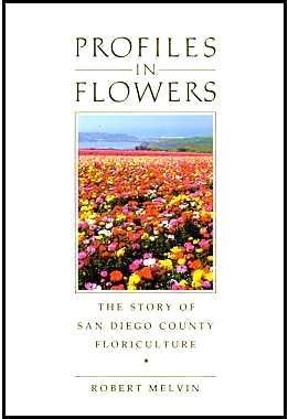 Beispielbild fr Profiles in Flowers: The Story of San Diego County Floriculture zum Verkauf von dsmbooks