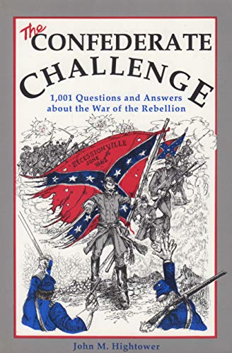 Stock image for The Confederate Challenge: 1,001 Questions and Answers About the War of the Rebellion for sale by Wonder Book