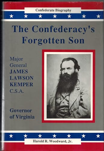 Stock image for The Confederacy's Forgotten Son : Major General James Lawson Kemper, C.S.A. for sale by Richard Park, Bookseller