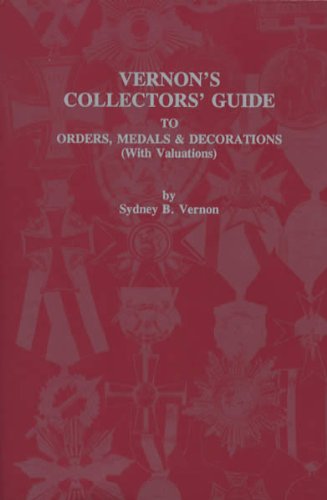 9780962357510: Vernon's Collectors' Guide to Orders, Medals and Decorations (With Valuations)