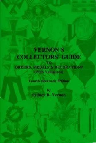 Imagen de archivo de Vernon's Collectors' Guide to Orders, Medals & Decorations (with Valuations) a la venta por HPB-Emerald