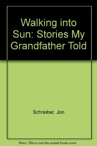9780962358135: Walking into Sun: Stories My Grandfather Told