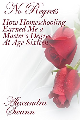 Beispielbild fr No Regrets : How Home Schooling Earned Me a Master's Degree at Age 16 zum Verkauf von Better World Books