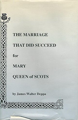 Imagen de archivo de Marriage That Did Succeed for Mary Queen of Scots a la venta por Wonder Book