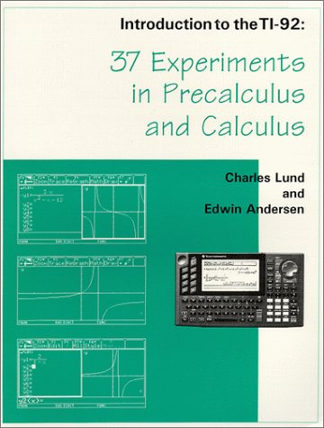 Introduction to the TI-92: 37 Experiments in Precalculus & Calculus