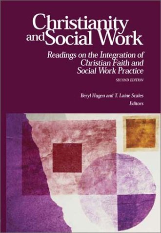 Imagen de archivo de Christianity and Social Work: Readings on the Integration of Christian Faith and Social Work Practice, Second Edition a la venta por Front Cover Books