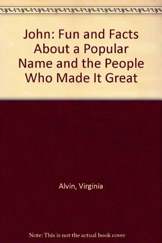 John: Fun and Facts About a Popular Name and the People Who Made It Great (9780962365348) by Virginia Silverstein; Alvin Silverstein; Robert Silverstein