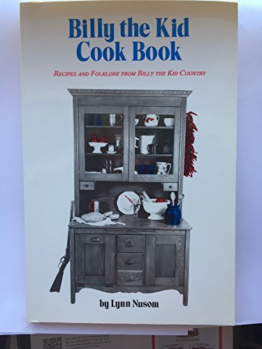 Stock image for Billy the Kid Cook Book: Recipes and Folklore from Billy the Kid Country for sale by Half Price Books Inc.