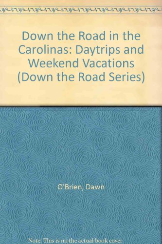 Imagen de archivo de Down the Road in the Carolinas: Daytrips and Weekend Vacations (Down the Road Series) a la venta por Wonder Book