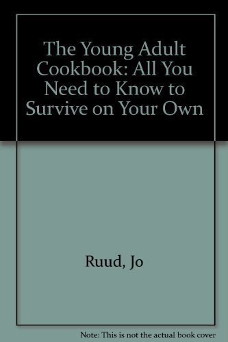 Stock image for The Young Adult Cookbook: All You Need to Know to Survive on Your Own for sale by GoldBooks