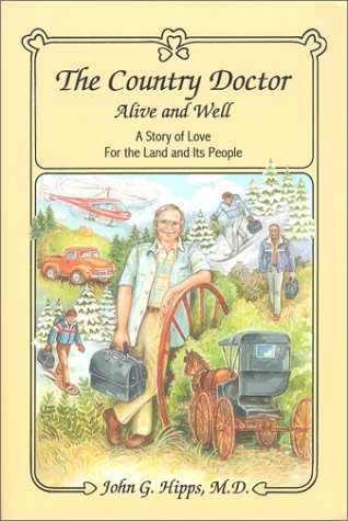 Stock image for The Country Doctor, Alive and Well : A Story of Love for the Land and Its People for sale by The Warm Springs Book Company