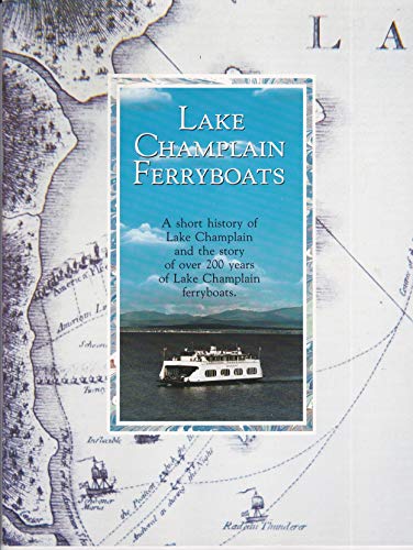 Stock image for Lake Champlain Ferryboats: To Seize Control - The Conflicts Over Lake Champlain (1906-1814) & Two Centuries of Ferry Boating on Lake Champlain for sale by Lowry's Books