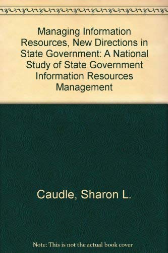 Stock image for Managing Information Resources, New Directions in State Government: A National Study of State Government Information Resources Management for sale by Lexington Books Inc