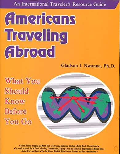 9780962382048: Americans Traveling Abroad: What You Should Know Before You Go (An International Traveler's Resource Guide)