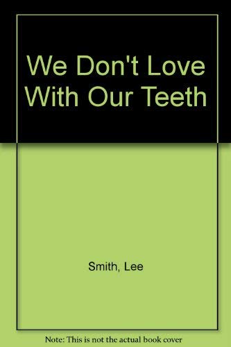 9780962382611: We Don't Love With Our Teeth