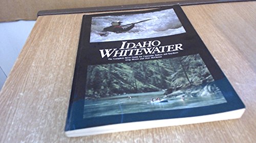 9780962382802: Idaho Whitewater: The Complete River Guide