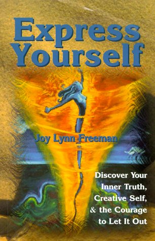 Beispielbild fr Express Yourself: Discover Your Inner Truth, Creative Self, and the Courage to Let it Out zum Verkauf von Books From California