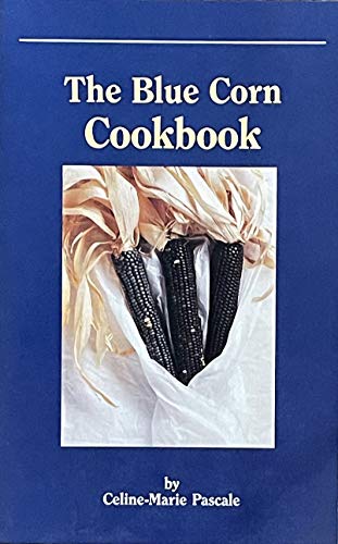 Stock image for The Blue Corn Cookbook (Chile Pepper Cookbook Series) for sale by Hawking Books