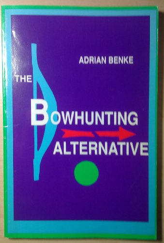 9780962387708: The bowhunting alternative