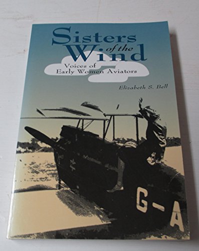 Imagen de archivo de Sisters of the Wind: Voices of Early Women Aviators a la venta por Books From California